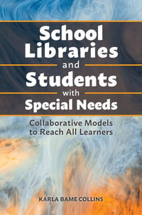 School Libraries Supporting Students with Hidden Needs and Talents : From ADHD to Vision Impairment - Karla Bame Collins