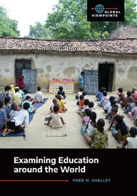 Examining Education around the World : Global Viewpoints - Fred M. Shelley