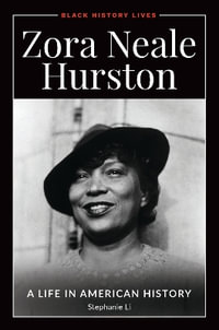 Zora Neale Hurston : A Life in American History - Stephanie Li