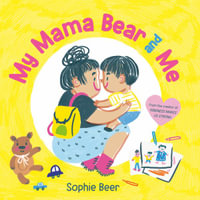 My Mama Bear and Me - Sophie Beer