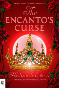 The Encanto's Curse (The Encanto's Daughter, 2) - Melissa de la Cruz