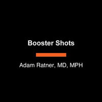 Booster Shots : The Urgent Lessons of Measles and the Uncertain Future of Children's Health - Adam Ratner