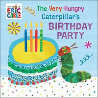 The Very Hungry Caterpillar's Birthday Party - Kevin R. Free