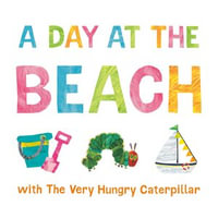 A Day at the Beach with The Very Hungry Caterpillar - Kevin R. Free