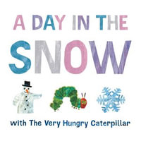A Day in the Snow with The Very Hungry Caterpillar - Kevin R. Free