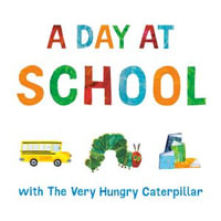 A Day at School with The Very Hungry Caterpillar - Kevin R. Free