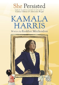 She Persisted : Kamala Harris - Raakhee Mirchandani