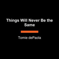 Things Will Never Be the Same : 26 Fairmount Avenue : Book 5 - Tomie dePaola