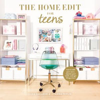 The Home Edit for Teens : How to Edit Your Space, Express Your Style, and Get Things Done! - Jorjeana Marie