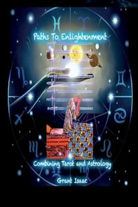 Paths To Enlightenment, Combining Tarot And Astrology - Grant Isaac