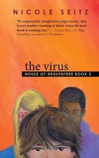 The Virus : House of Heaventree Book 2 - Nicole Seitz