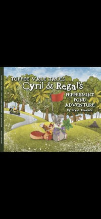 TOFFEE VALE TALES : Cyril & Regal's Peppermint Pond Adventure - Bryan Theodore