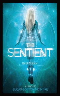 THE SENTIENT : 2nd Edition - Lucas G McIntire