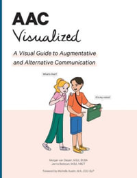 AAC Visualized : A Visual Guide to Augmentative and Alternative Communication - Morgan M. Ed Bcba Van Diepen