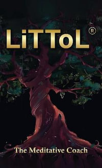 LiTToL : A Mindset Philosophy for Self-Mastery - The Meditative Coach