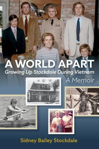 A World Apart : Growing Up Stockdale During Vietnam - Sidney B Stockdale