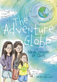 The adventure globe : The Adventure Globe - Sarah Lorimer De Santi