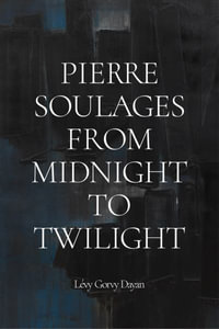 Pierre Soulages : From Midnight to Twilight - Pierre Soulages