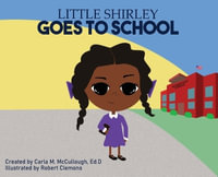 Little Shirley Goes to School - Carla M. McCullough