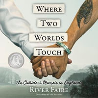 Where Two Worlds Touch : An Outsider's Memoir in England - River Faire