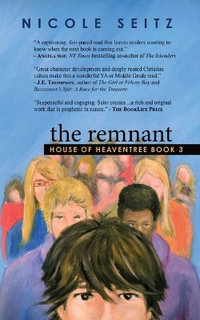 The Remnant : House of Heaventree Book 3 - Nicole Seitz