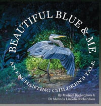 Beautiful Blue & Me, An Enchanting Children's Tale - Michael E. Richardson