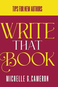 Write That Book : Tips For New Authors - Michelle G. Cameron