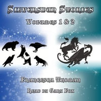 Silverspun Stories: Volumes 1 & 2 : Eight Enchanted Tales - Francesca Thoman