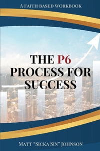 The P6 Process for Success - Matt Johnson