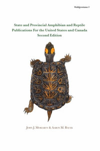 State and Provincial Amphibian and Reptile Publications For the United States and Canada, Second Edition - John J. Moriarty