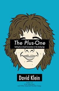 The Plus-One : Getting By on Good Connections in the Analog Age - David Klein