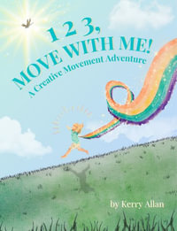 1 2 3, MOVE WITH ME : A Creative Movement Adventure - Kerry Allan