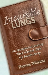 Incurable Lungs - Thomas E. Williams