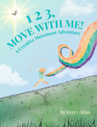 1 2 3, MOVE WITH ME : A Creative Movement Adventure - Kerry Allan