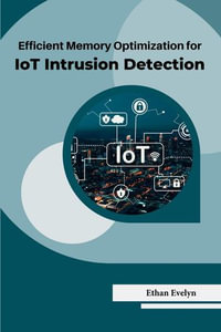 Efficient Memory Optimization for IoT Intrusion Detection - Ethan Evelyn