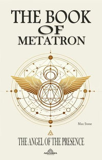 The Book Of Metatron The Angel Of The Presence - Max Stone