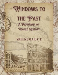 Windows to the Past : A Panorama of World History - V T SREEKUMAR