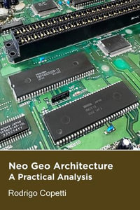 Neo Geo Architecture : Architecture of Consoles: A Practical Analysis, #23 - Rodrigo Copetti