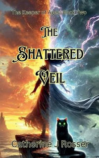 The Shattered Veil : The Keeper of Ages - Catherine J Rosser