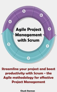 Agile Project Management for Beginners - Chuck Sherman