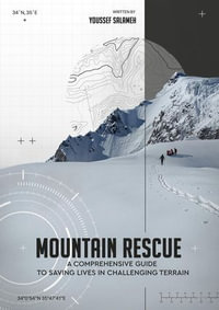 Mountain Rescue "A Comprehensive Guide to Saving Lives in Challenging Terrain" - youssef salameh