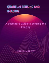 Quantum Sensing and Imaging : A Beginner's Guide to Sensing and Imaging - HARIKUMAR V T