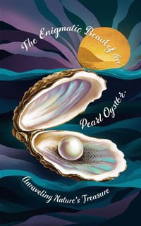 The Enigmatic Beauty of the Pearl Oyster : Unraveling Nature's Treasure - Ruchini Kaushalya