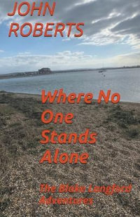 Where No One Stands Alone : The Blake Langford Adventures - John Roberts