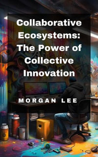 Collaborative Ecosystems : The Power of Collective Innovation - Morgan Lee