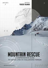 Mountain Rescue "A Comprehensive Guide to Saving Lives in Challenging Terrain" : Series 4, #4 - youssef salameh