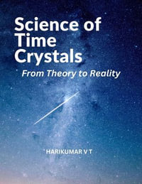 Science of Time Crystals : From Theory to Reality - HARIKUMAR V T
