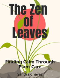 The Zen of Leaves Finding Calm Through Plant Care - Selfhelp Book