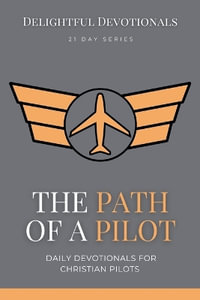 The Path Of A Pilot : Daily Devotionals for Christian Pilots - Nicole G M