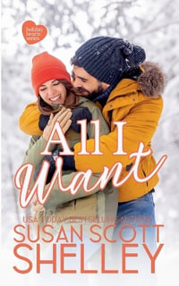 All I Want : Holiday, NY - Susan Scott Shelley